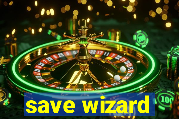 save wizard